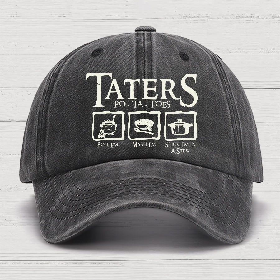 Taters Boil Em Mash Em Stick it in a Stew Cotton Hat