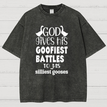 God Gives His Goofiest Battles To His Silliest Gooses Funny Vintage Distressed T-shirt