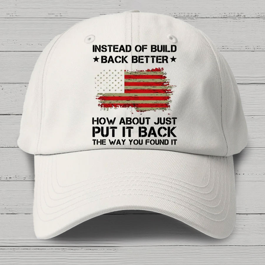 Instead Of Build Back Better How About Just Put It Back 1776 Cotton Hat