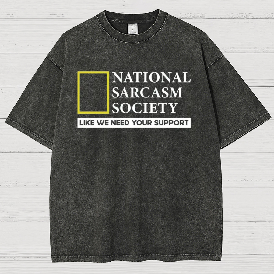 National Sarcasm Society Like We Need Your Support Vintage Distressed T-shirt
