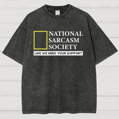 National Sarcasm Society Like We Need Your Support Vintage Distressed T-shirt