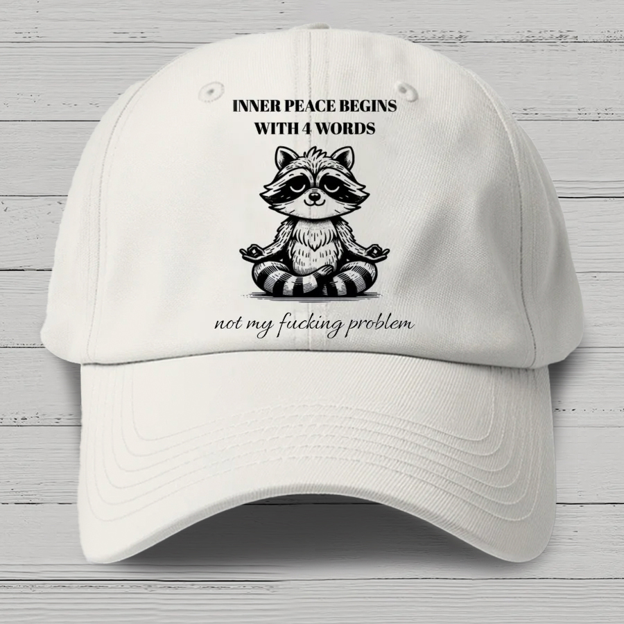Inner Peace Begins With Four Words , Funny Cotton Hat
