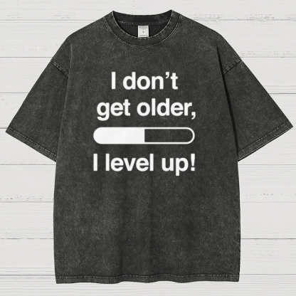 I Don't Get Older I Level Up - Funny Gamer Vintage Distressed T-shirt