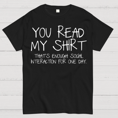 You Read My Shirt Thats Enough Novel, Satirical And Funny Geeky T-Shirt