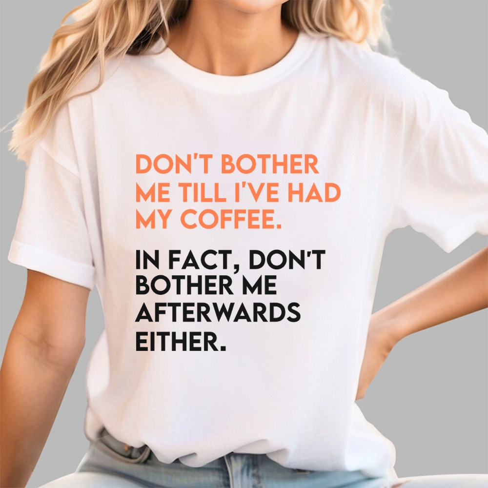 Don't bother me before I've had my coffee. Geek T-Shirt