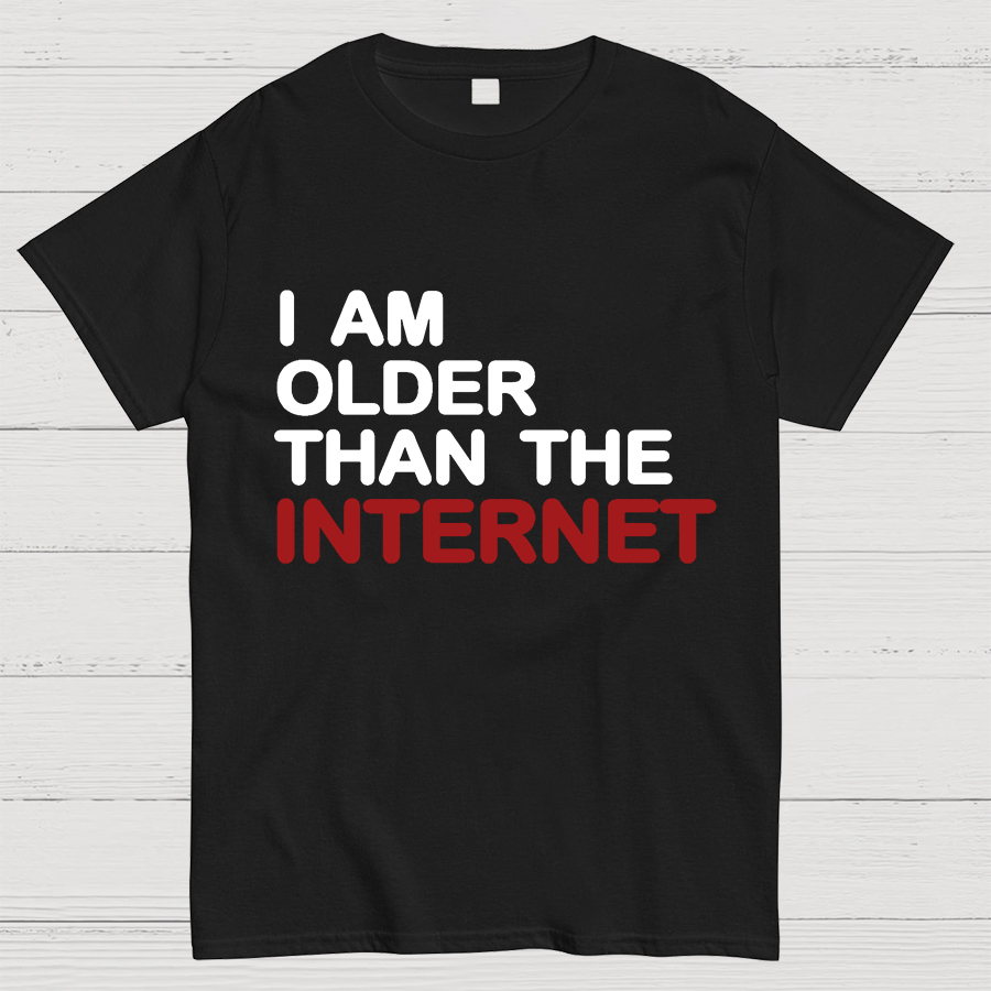 I Am Older Than The Internet Geeky T-Shirt