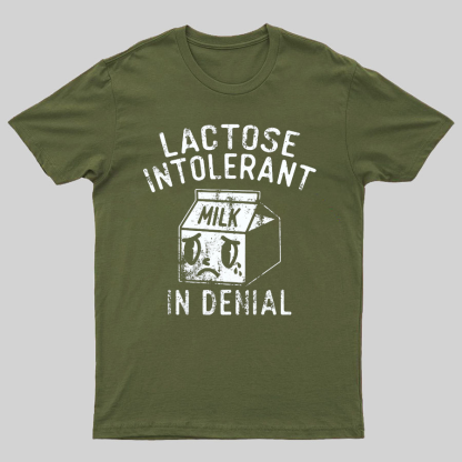Lactose Intolerant In Denial Geeky T-Shirt