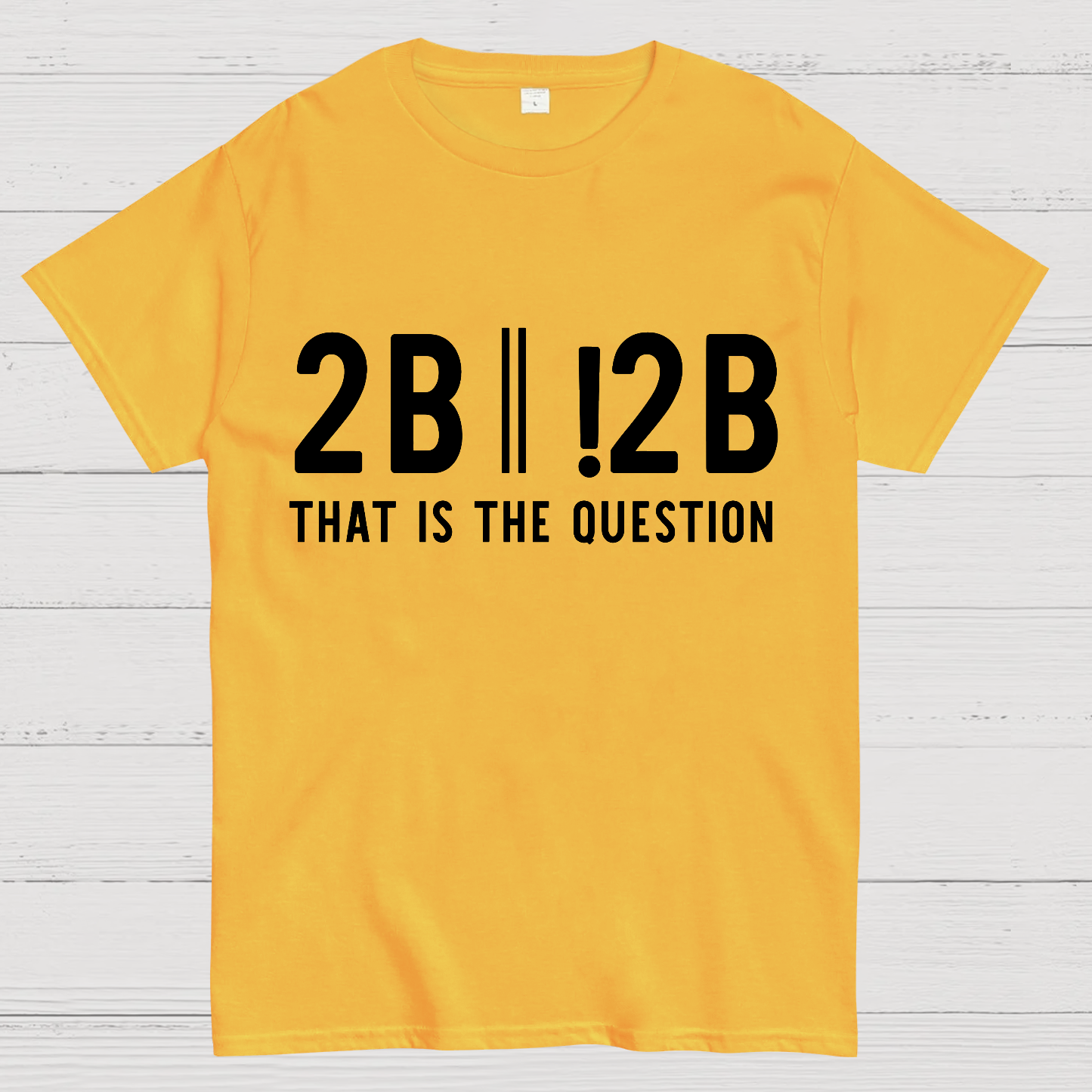 2b Or Not 2b That Is The Question Geek T-Shirt