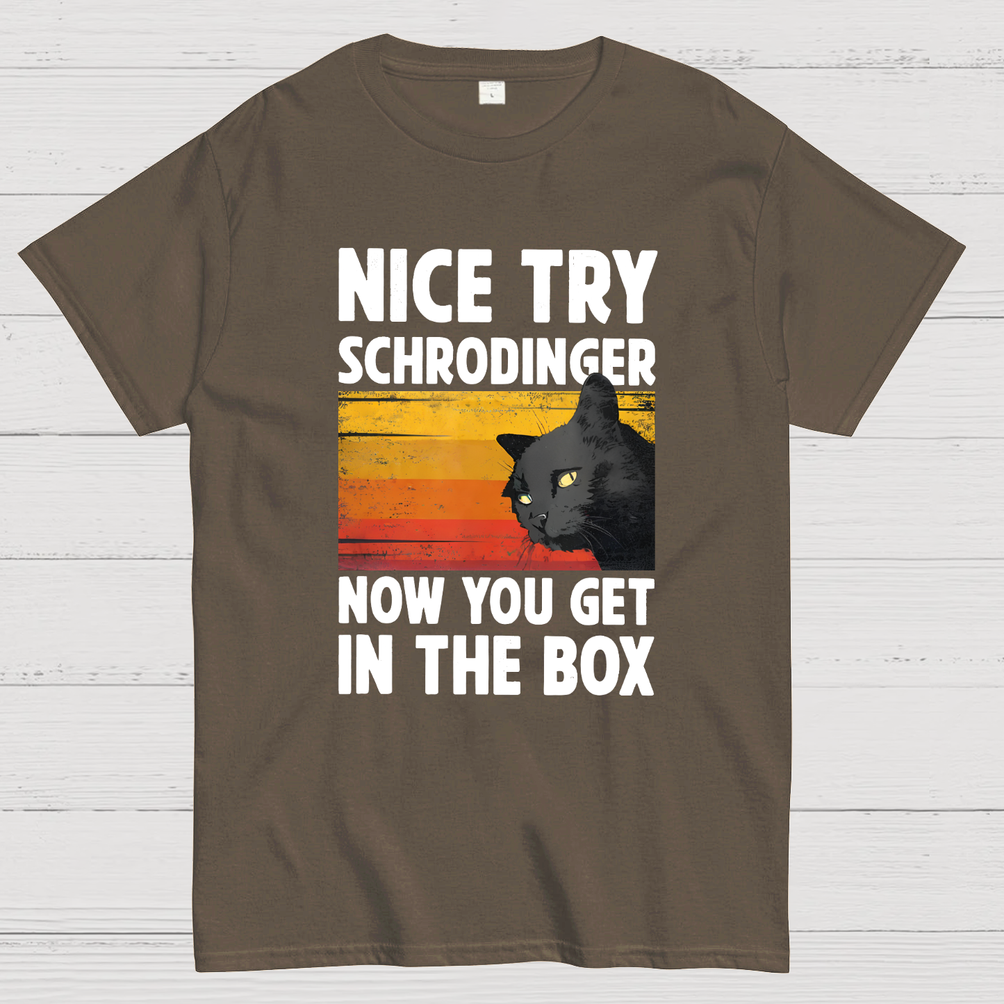 Nice Try Schrodinger Now You Get In The Box Black Cat Funny Nerdy T-Shirt