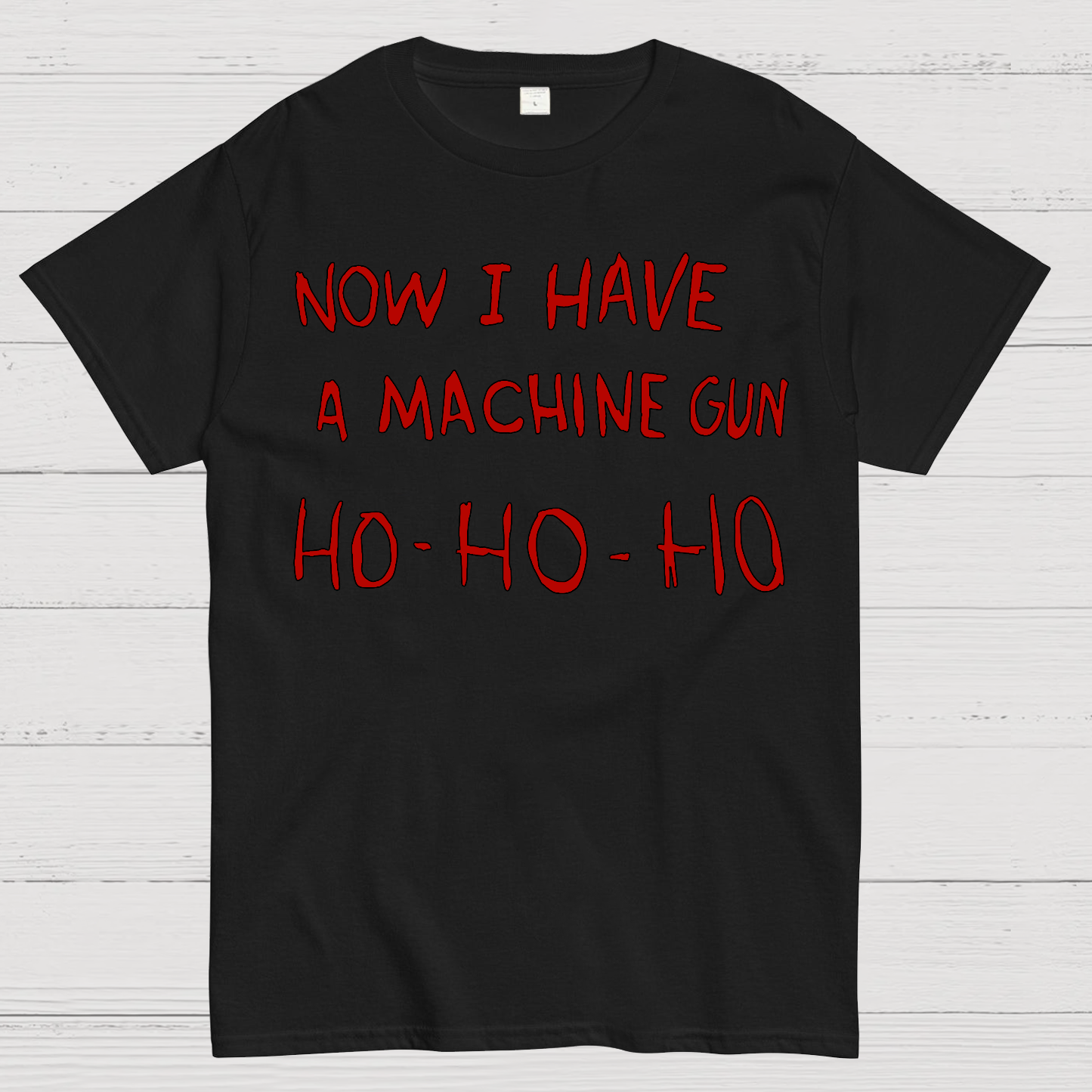 Now I Have A Machine Gun Ho-Ho-Ho Geek T-Shirt