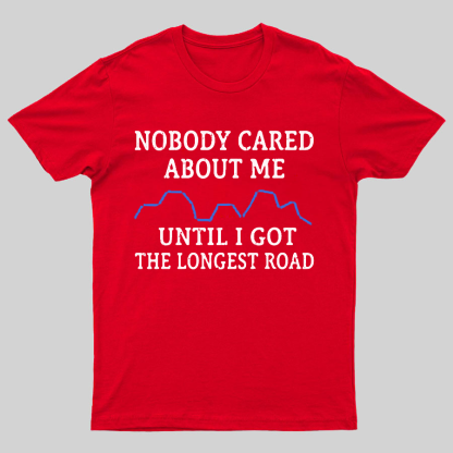 I Got The Longest Road Geeky T-Shirt