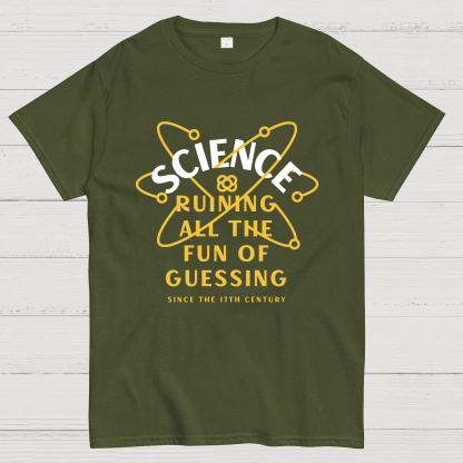 Science Ruining All The Fun Of Guessing Geeky T-Shirt
