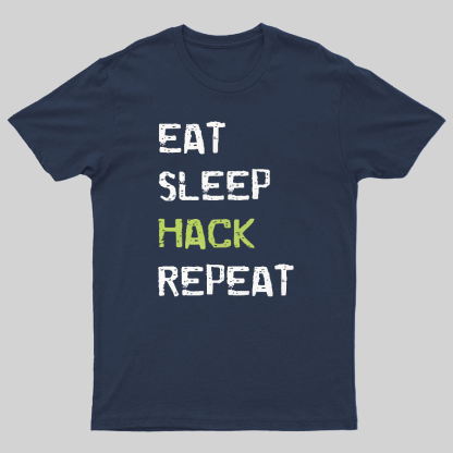Eat Sleep Hack Repeat Geeky T-Shirt