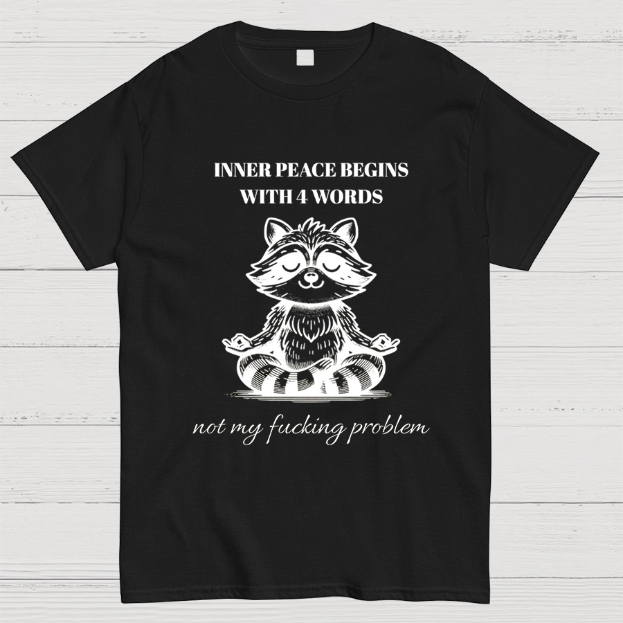 Inner Peace Begins With Four Words , Funny Nerdy T-Shirt