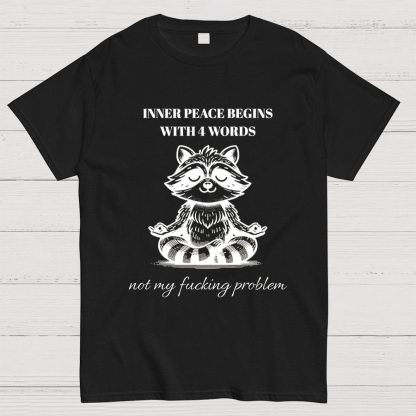 Inner Peace Begins With Four Words , Funny Nerdy T-Shirt