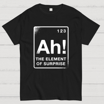 The Element Of Surprise Geeky T-Shirt