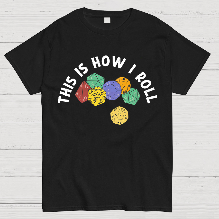 This is How I Roll Funny RPG Gaming Dice Geeky T-Shirt