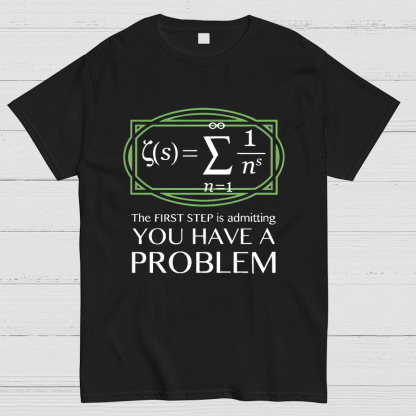 You Have a Problem Geeky T-Shirt