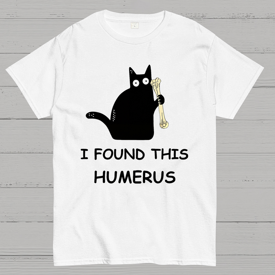I Found This Humerus Nerdy T-Shirt
