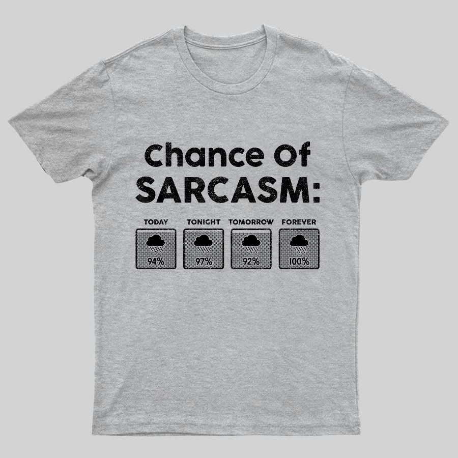 Chance of Sarcasm 100% Forecasted Nice Guy Geeky T-Shirt