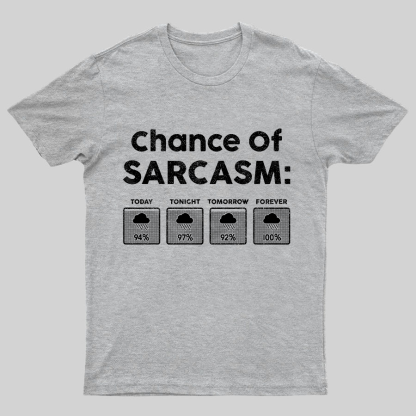Chance of Sarcasm 100% Forecasted Nice Guy Geeky T-Shirt