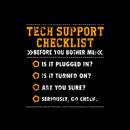 Tech Support Checklist Funny Geeky T-Shirt