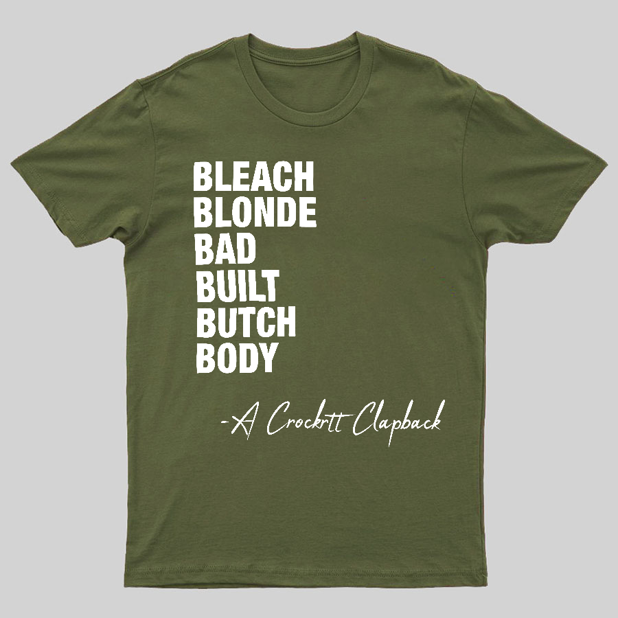 Bleach blonde bad built butch body a Crockett Clapback Geeky T-Shirt