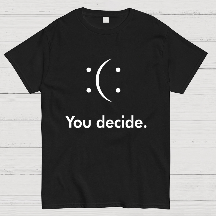 You Decide Geeky T-Shirt