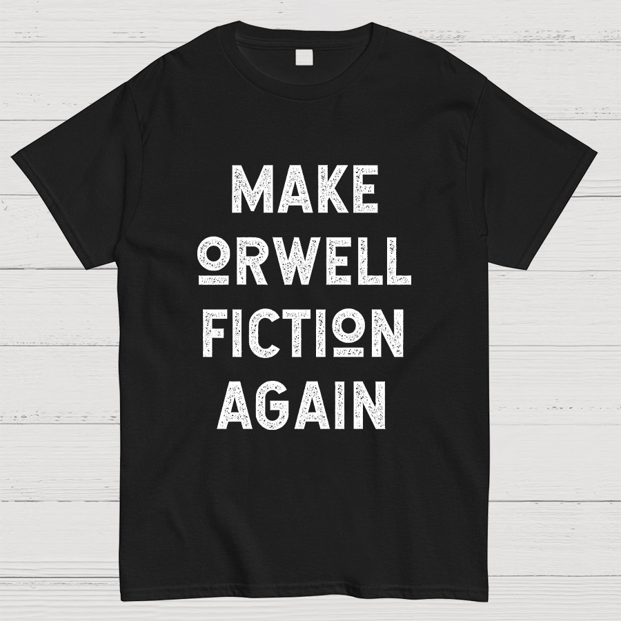 Make Orwell fiction again Geeky T-Shirt