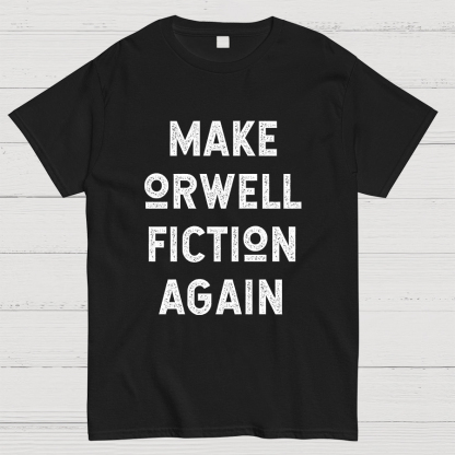 Make Orwell fiction again Geeky T-Shirt