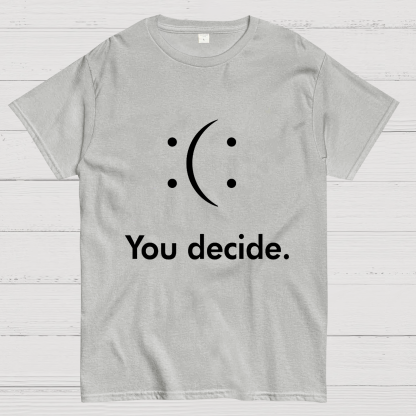 You Decide Geeky T-Shirt