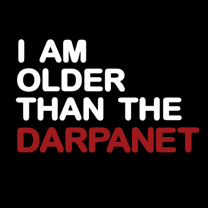 I Am Older Than The Darpanet Geeky T-Shirt