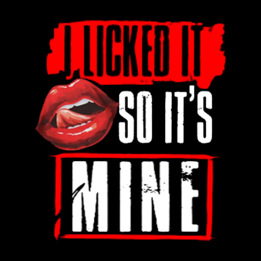 I Licked It So Its Mine Geek T-Shirt