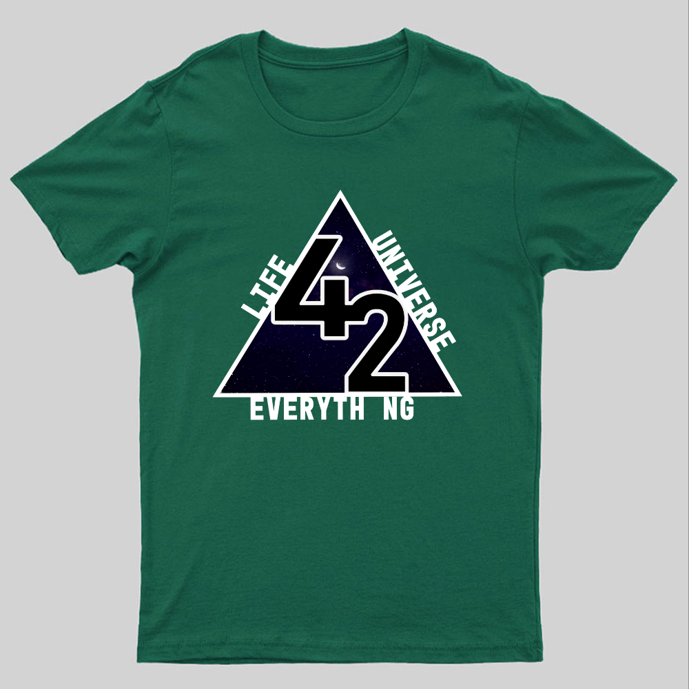 life universe everything Geeky T-Shirt