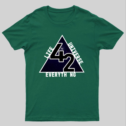 life universe everything Geeky T-Shirt