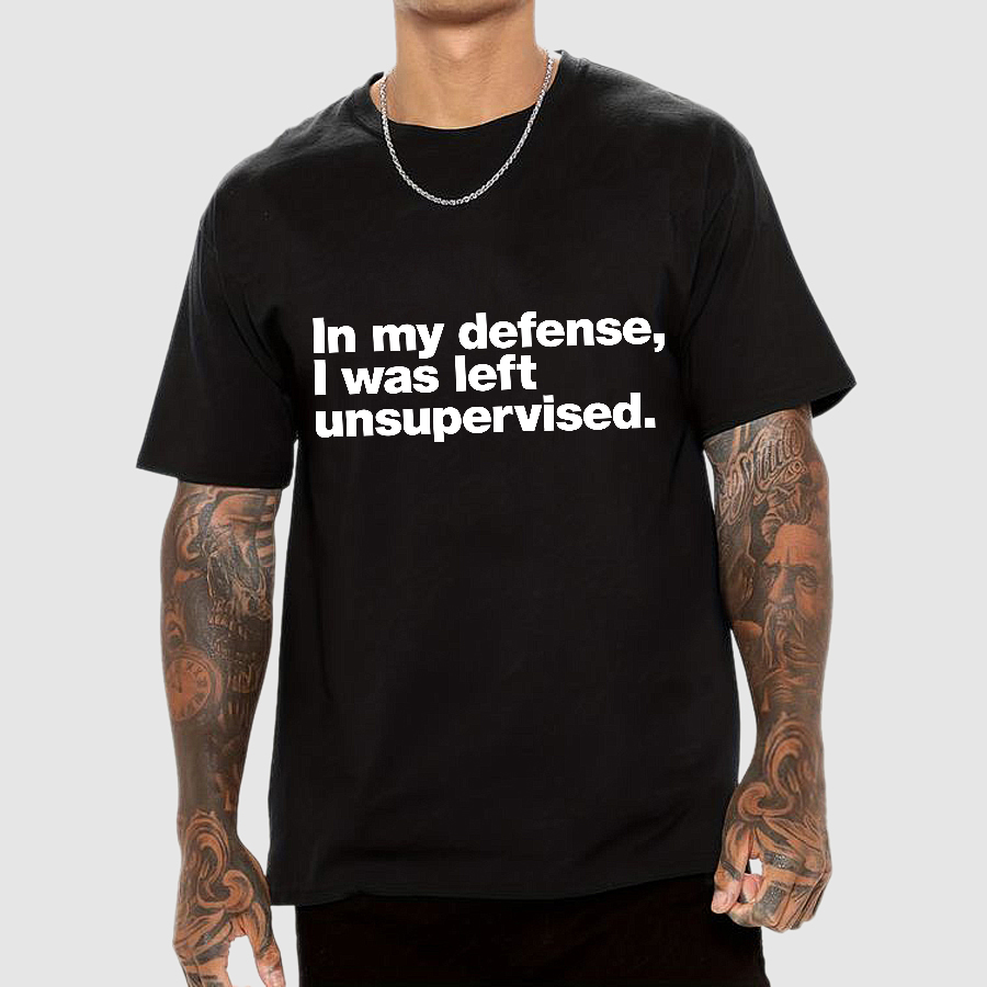 In My Defense, I Was Left Unsupervised.Geeky T-Shirt