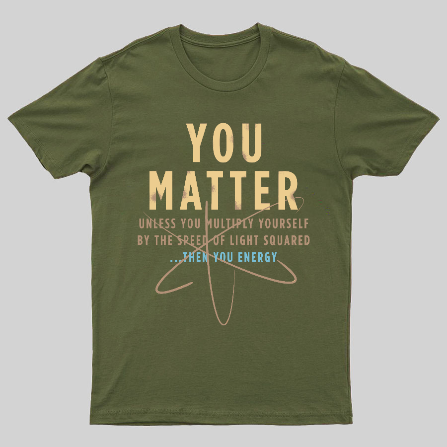 You Matter Geeky T-Shirt