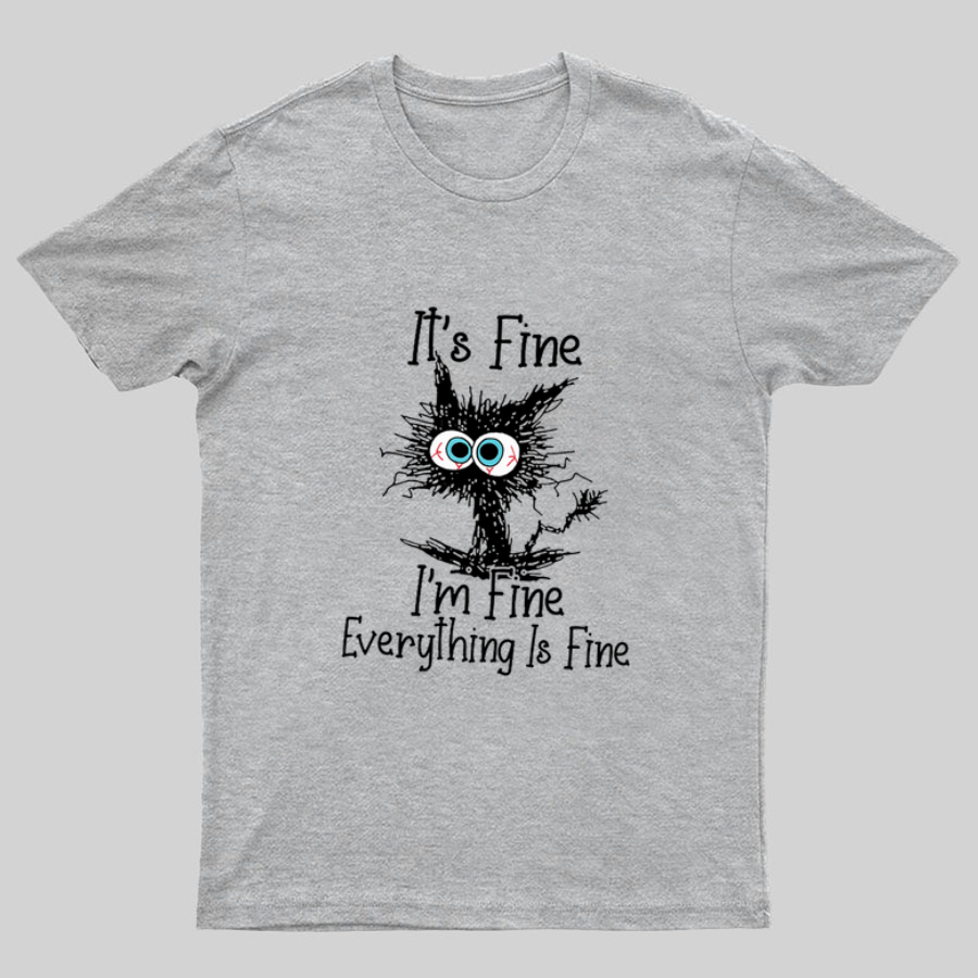 Funny Cat I Am Fine Geeky T-Shirt