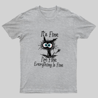 Funny Cat I Am Fine Geeky T-Shirt