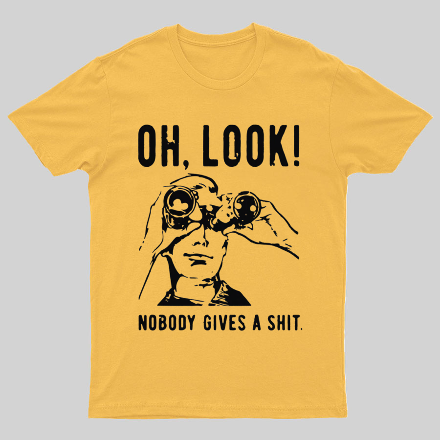 Oh Look Nobody Gives A Shit Sarcastic Funny T-Shirt