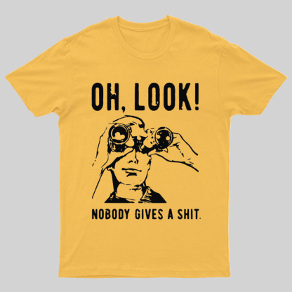 Oh Look Nobody Gives A Shit Sarcastic Funny T-Shirt