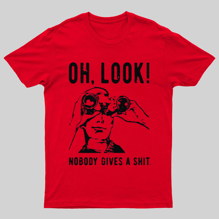 Oh Look Nobody Gives A Shit Sarcastic Funny T-Shirt