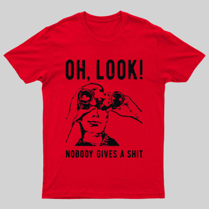 Oh Look Nobody Gives A Shit Sarcastic Funny T-Shirt