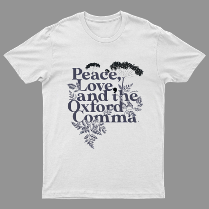 Peace, Love, And The Oxford Comma Geeky T-Shirt