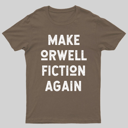 Make Orwell fiction again Geeky T-Shirt