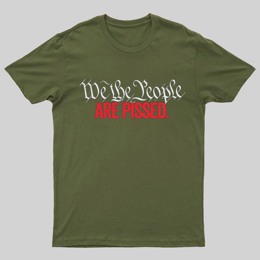 We The People Are Pissed Off T-Shirt