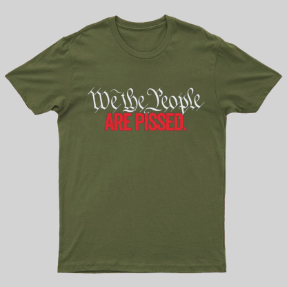 We The People Are Pissed Off T-Shirt