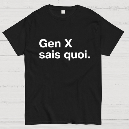 Gen X Said quoi Geeky T-Shirt