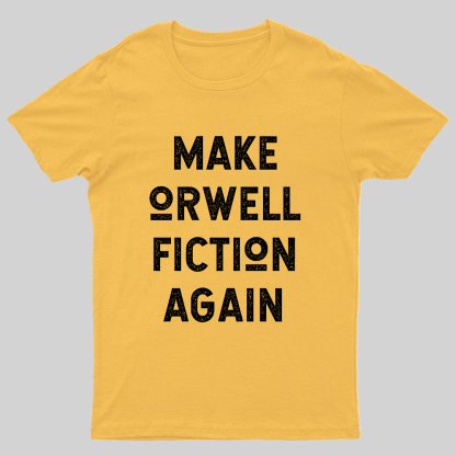 Make Orwell fiction again Geeky T-Shirt