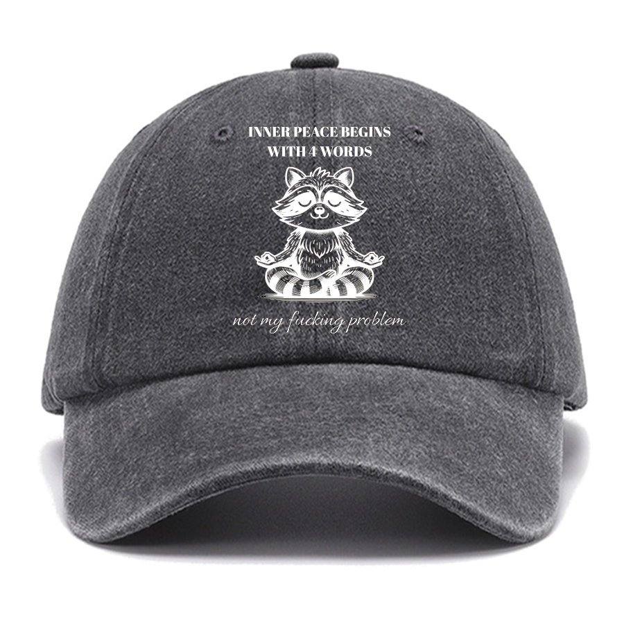 Inner Peace Begins With Four Words , Funny Cotton Hat